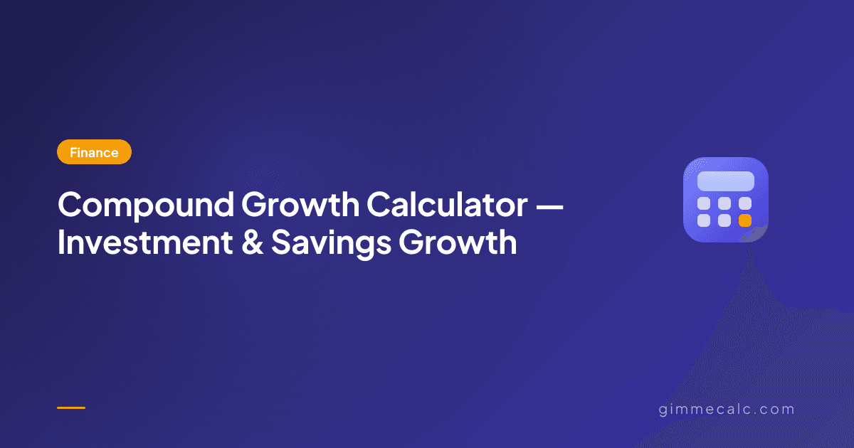 Compound Growth Calculator — Investment & Savings Growth