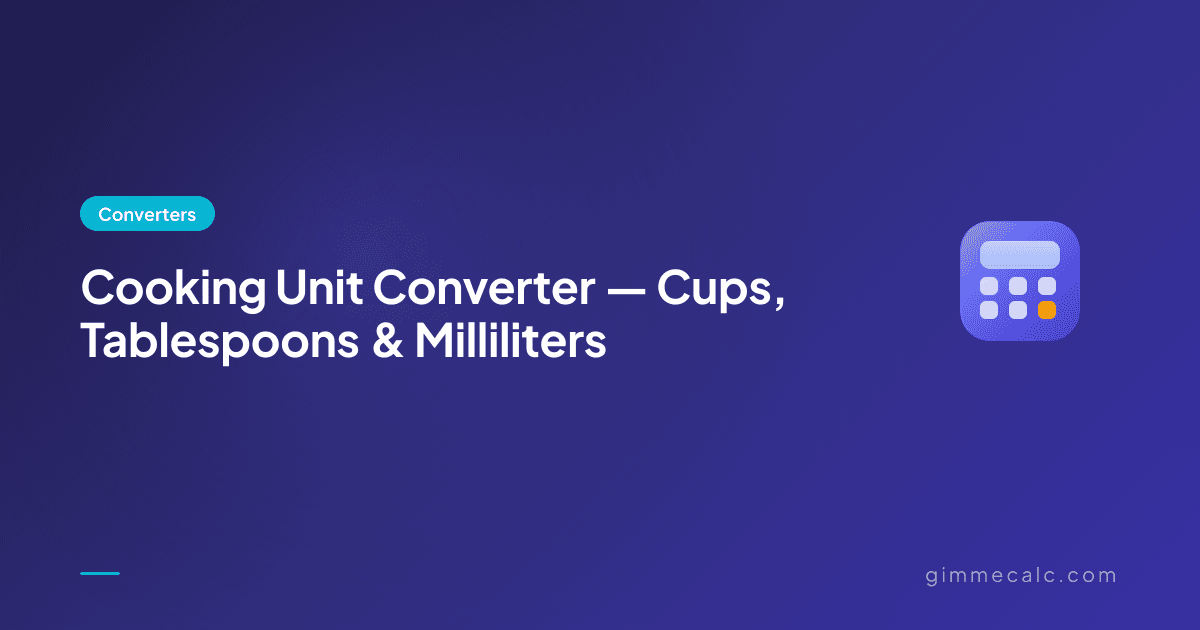 Cooking Unit Converter — Cups, Tablespoons & Milliliters