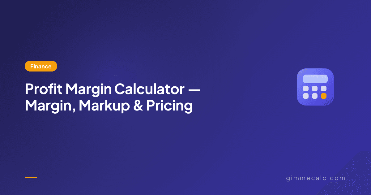 Profit Margin Calculator — Margin, Markup & Pricing