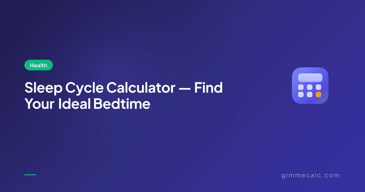 Sleep Cycle Calculator — Find Your Ideal Bedtime