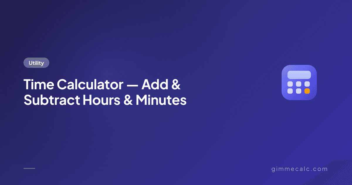 Time Calculator — Add & Subtract Hours & Minutes