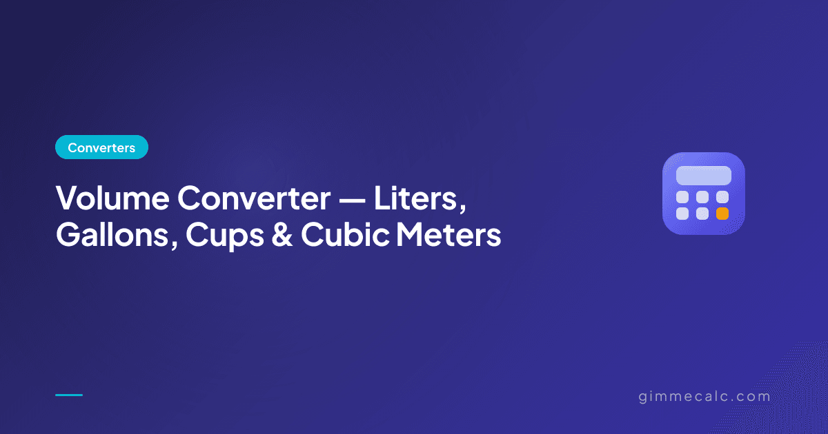 Volume Converter — Liters, Gallons, Cups & Cubic Meters